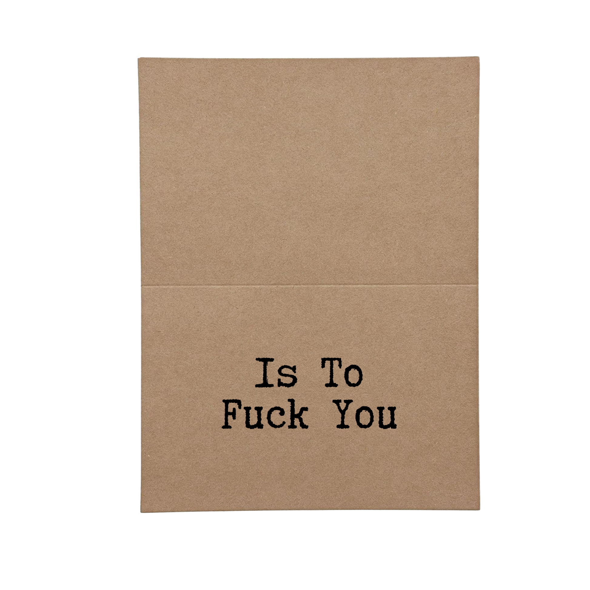 inside card says is to Fuck You