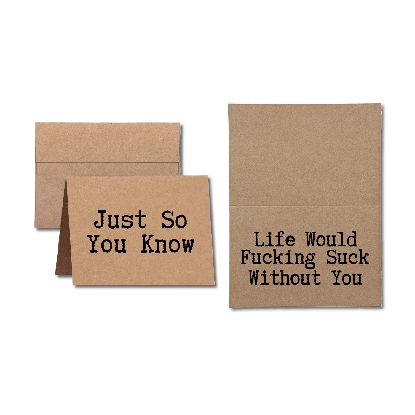 card says Just So You Know Life Would Fucking Suck Without You