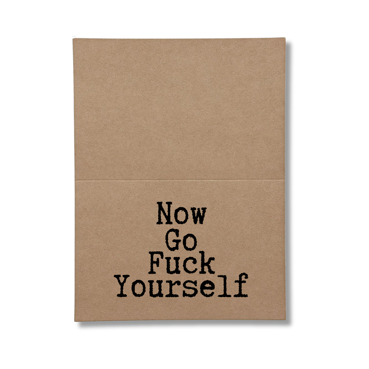 inside card says Now Go Fuck Yourself