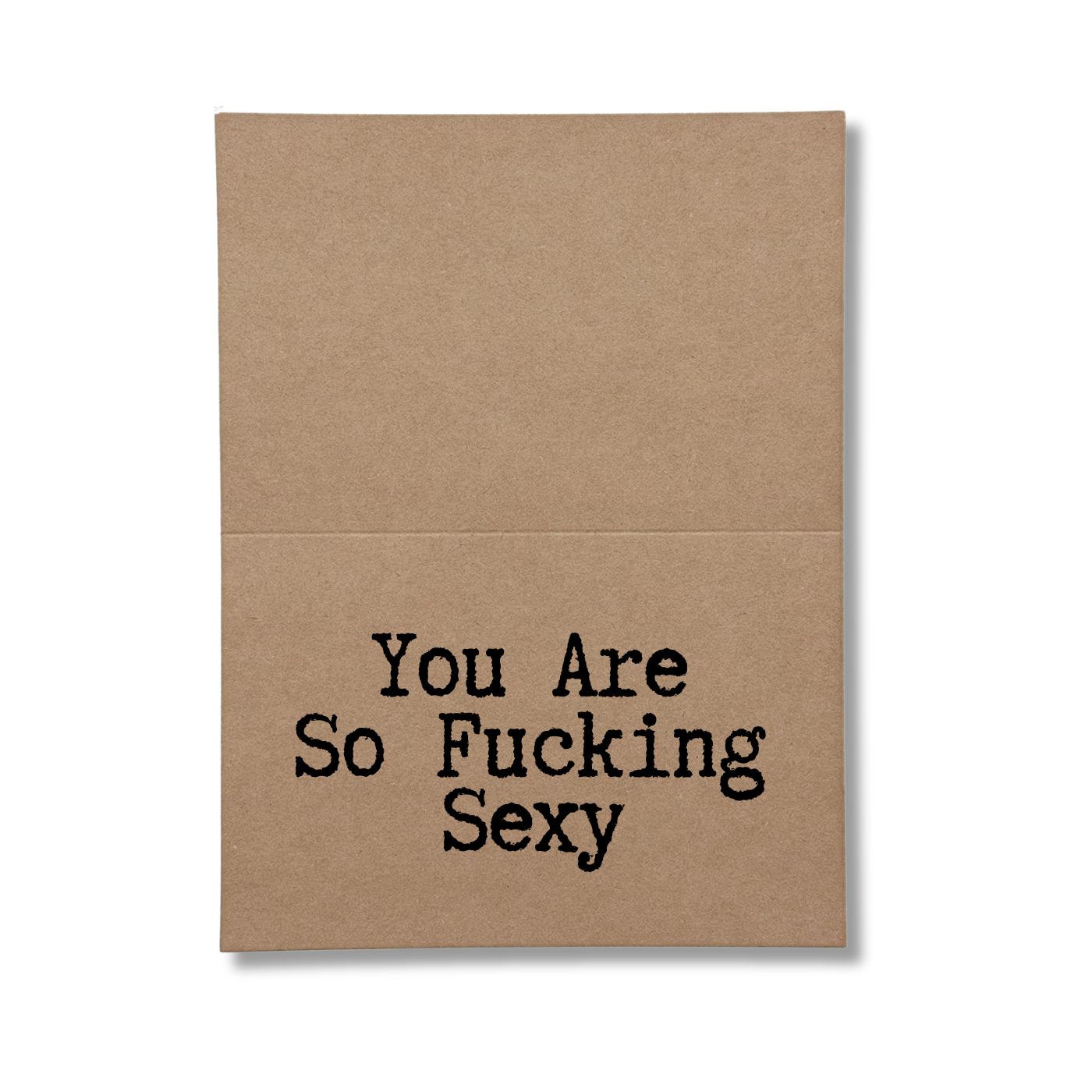 inside of card says You Are So Fucking Sexy