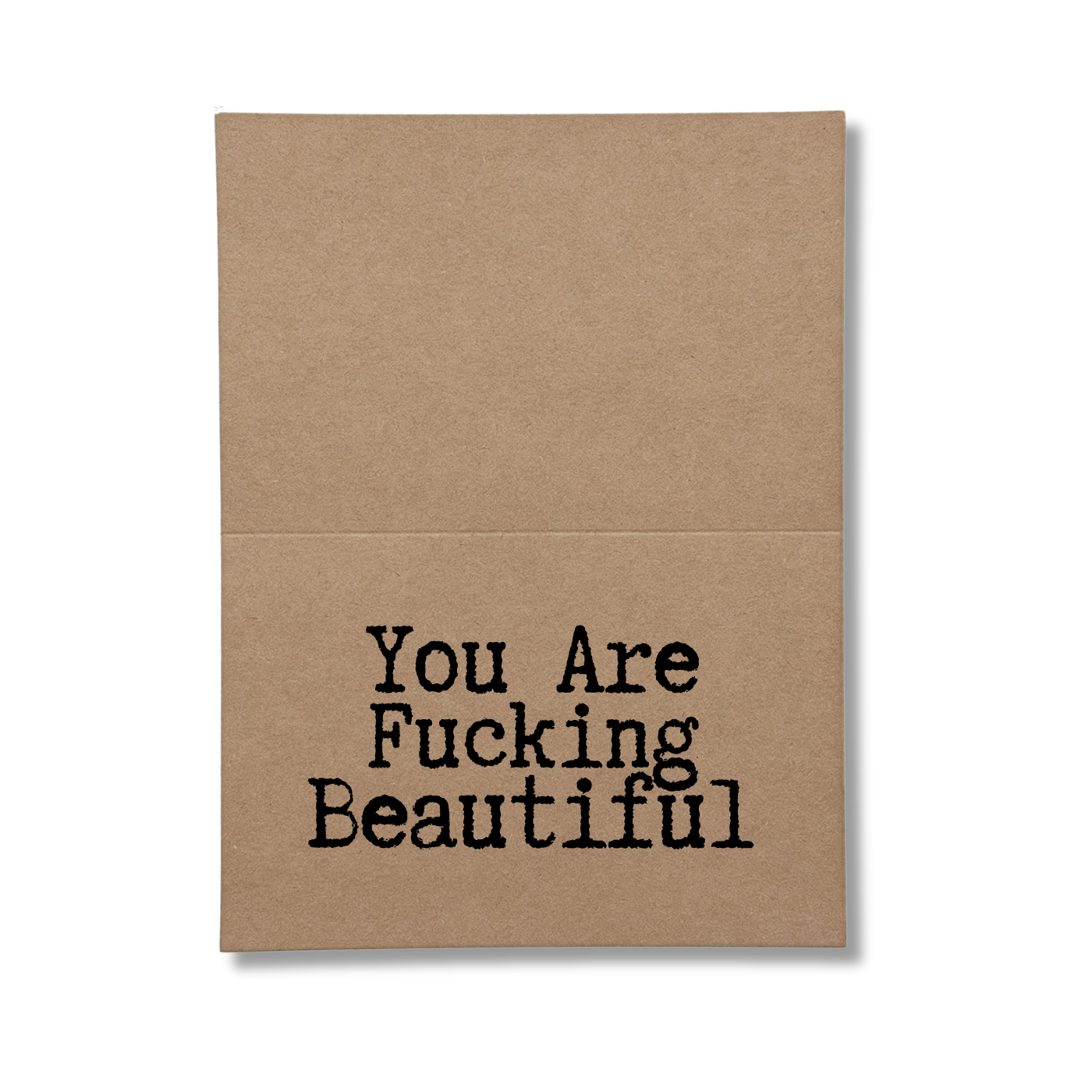inside of card says You Are Fucking Beautiful