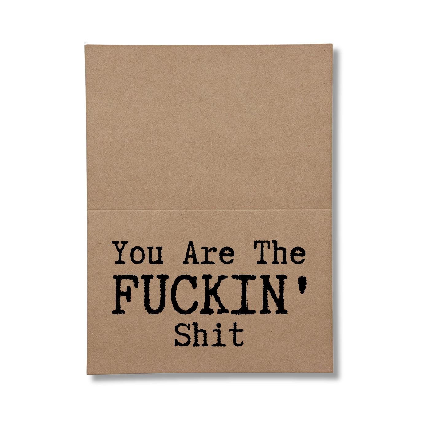 inside of card says You Are The Fuckin Shit