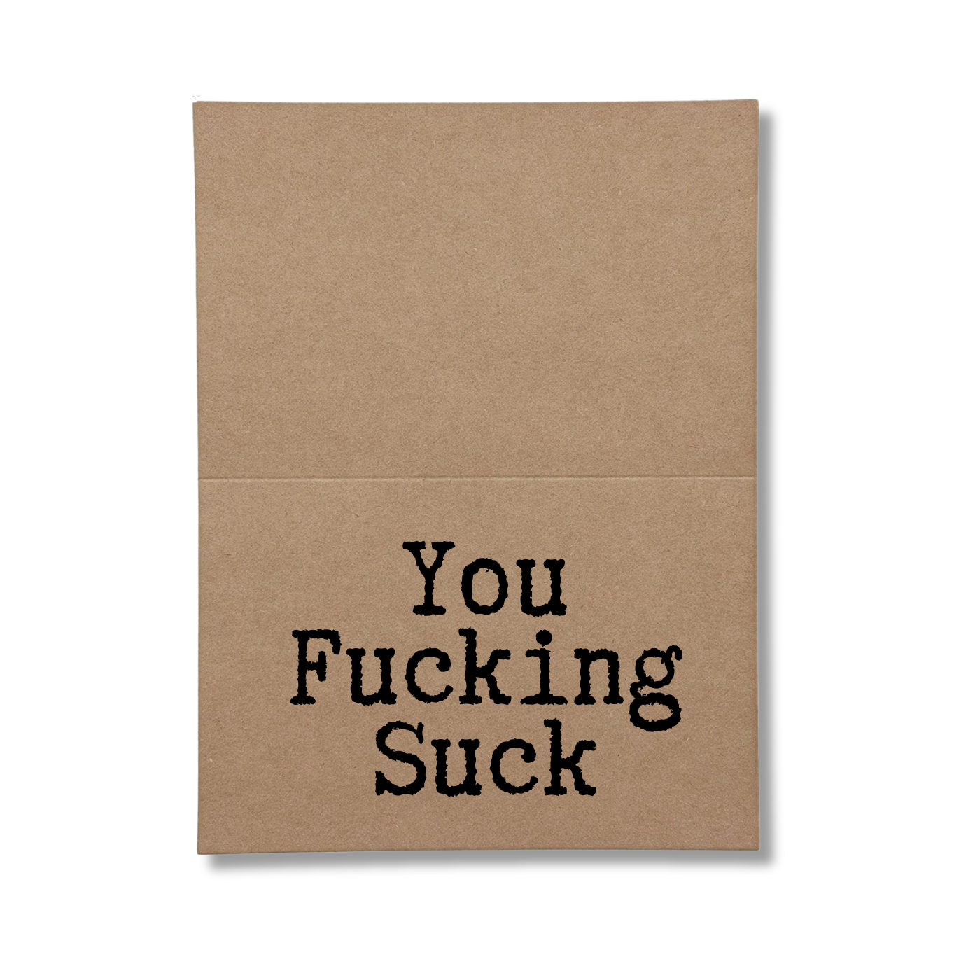 inside of card says You Fucking Suck