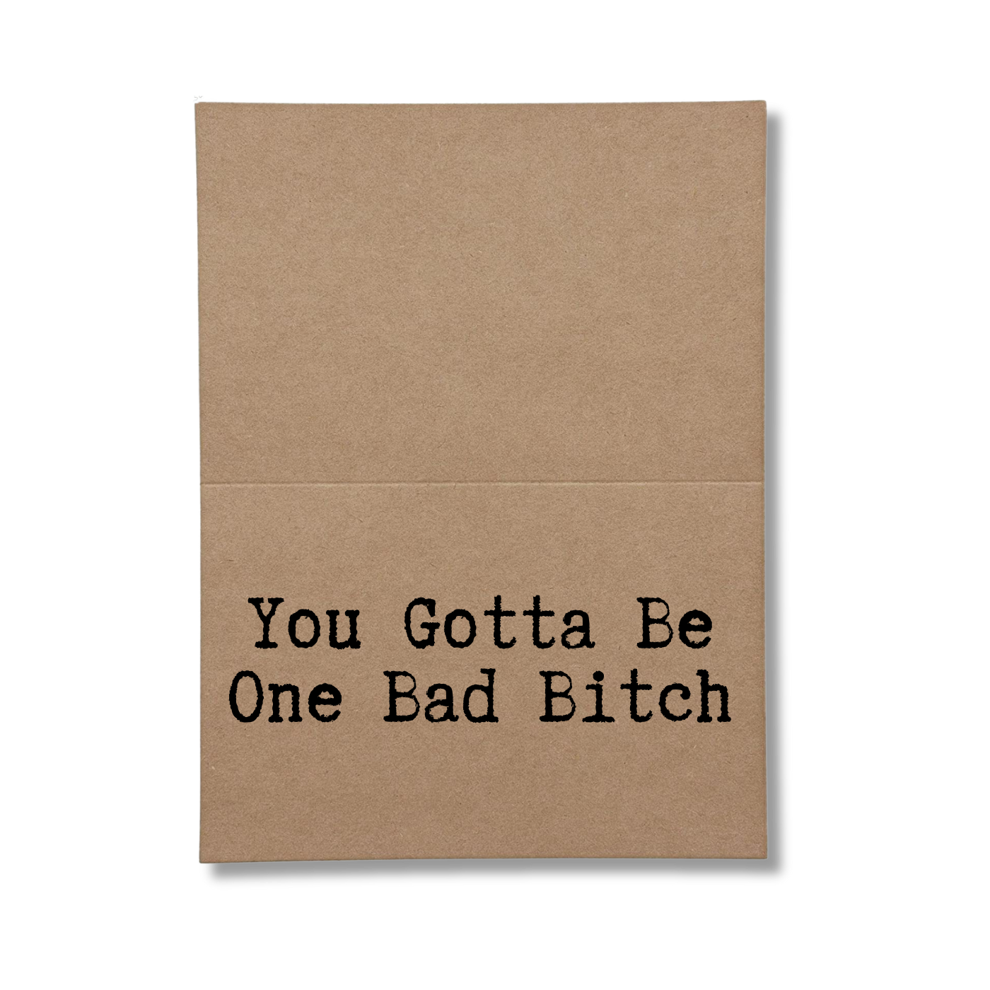 inside card says You Gotta Be One Bad Bitch
