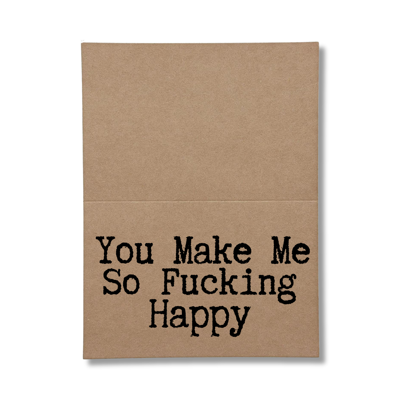 You Make Me Happy Just Because Card