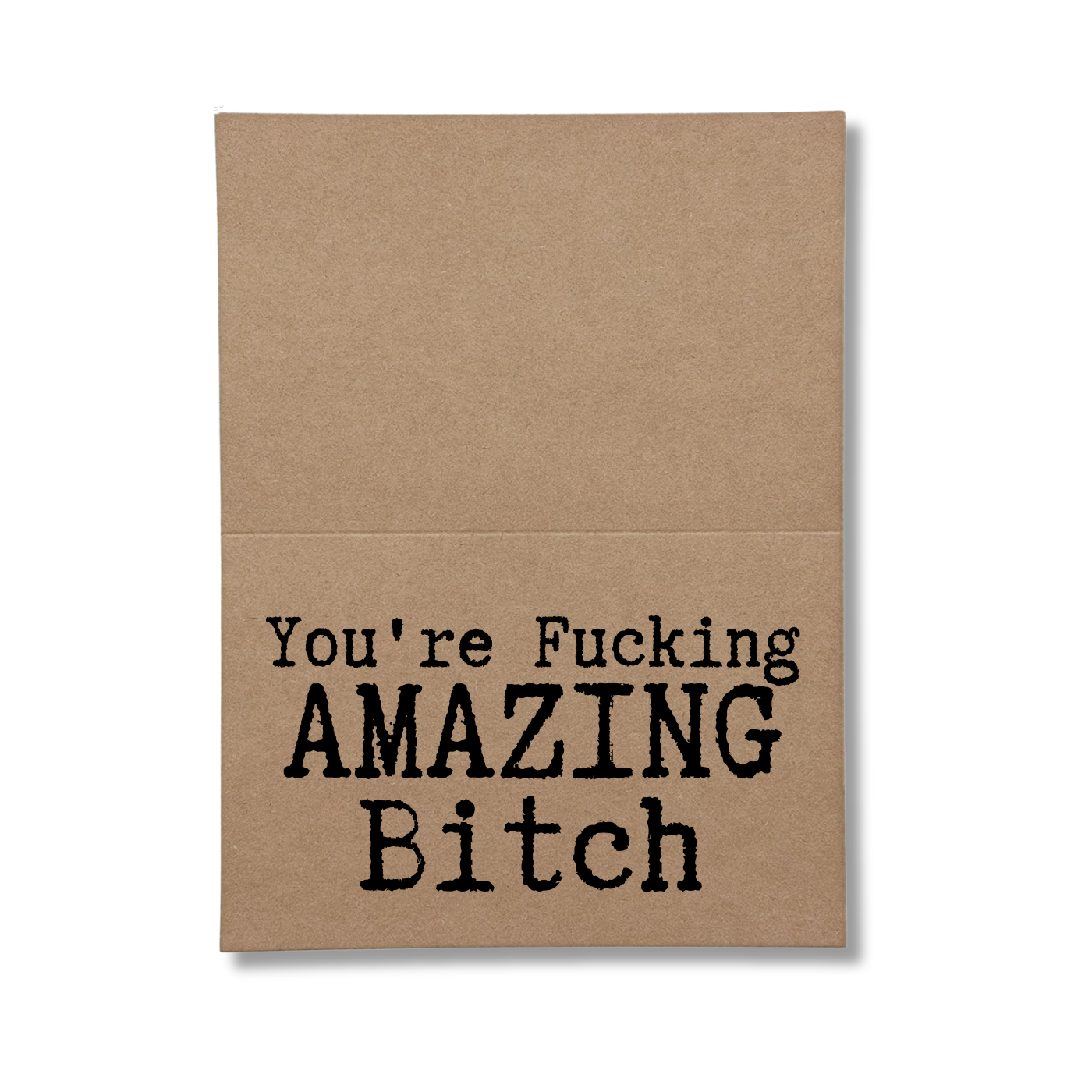 you're fucking amazing bitch inside of greeting card