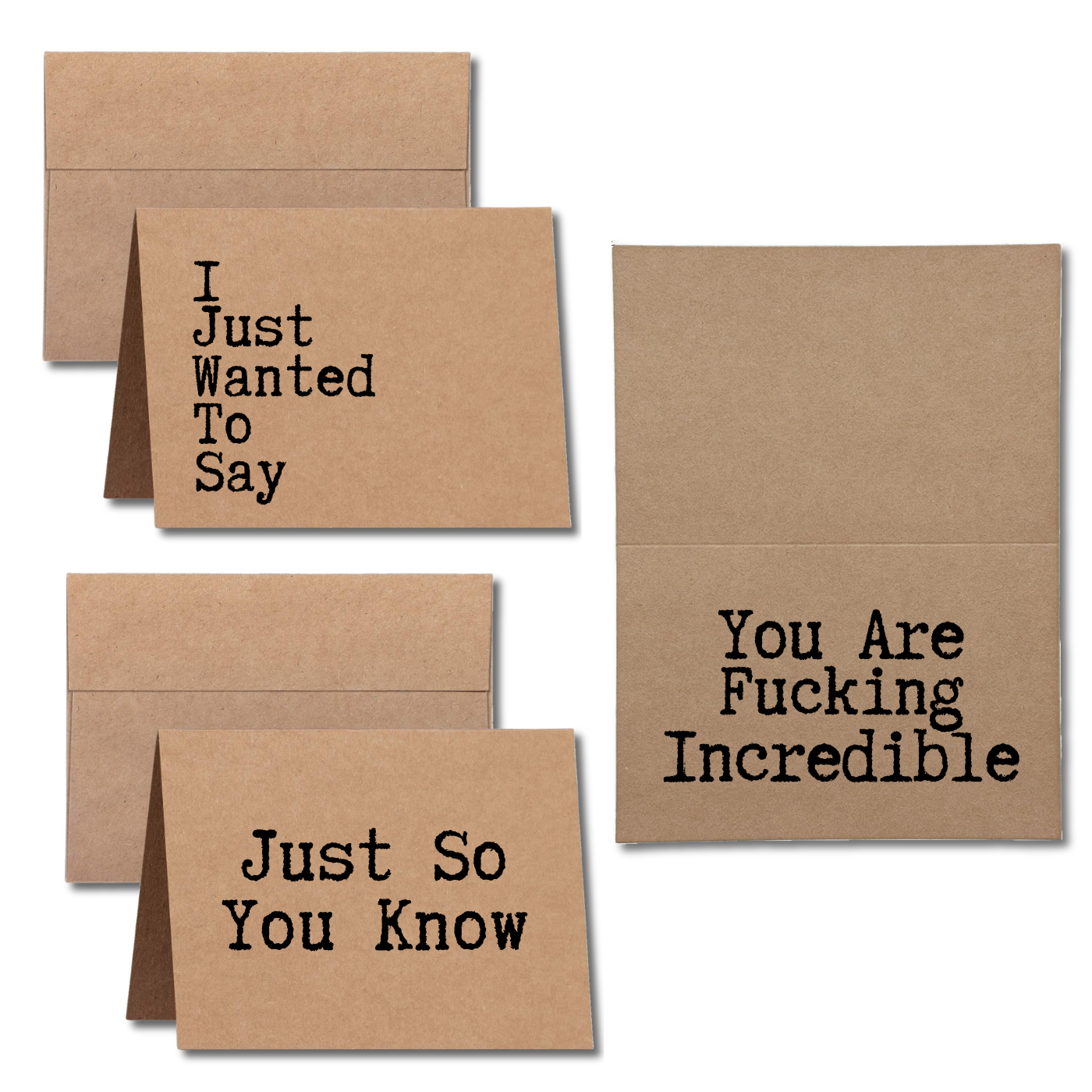 I just wanted to say or just so you know you are fucking incredible greeting card