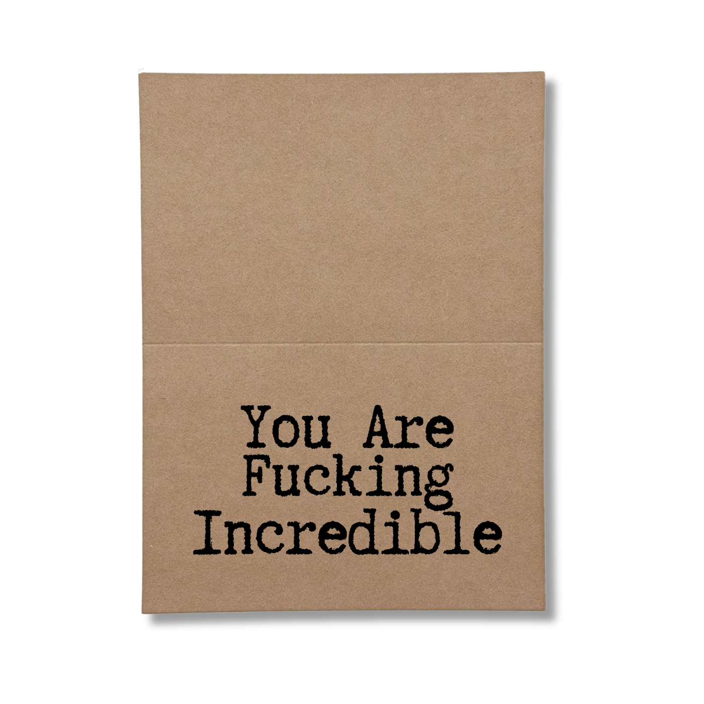 you are fucking incredible inside greeting card