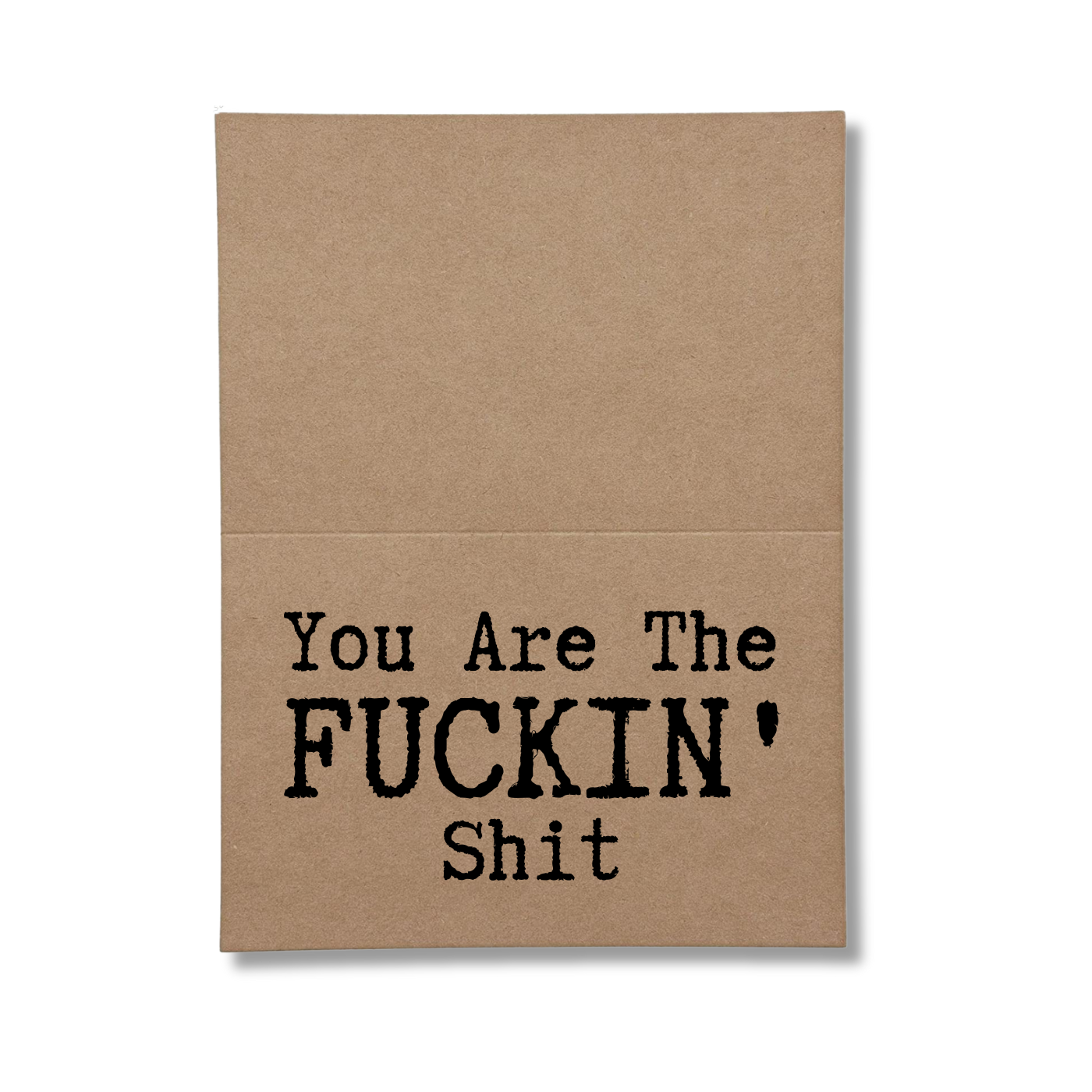 you are the fuckin shit inside greeting card